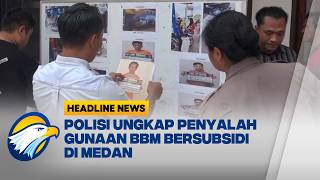 headline News 2002 Polrestabes Medan Ungkap 6 Kasus Penyalahgunaan Bbm Bersubsidi