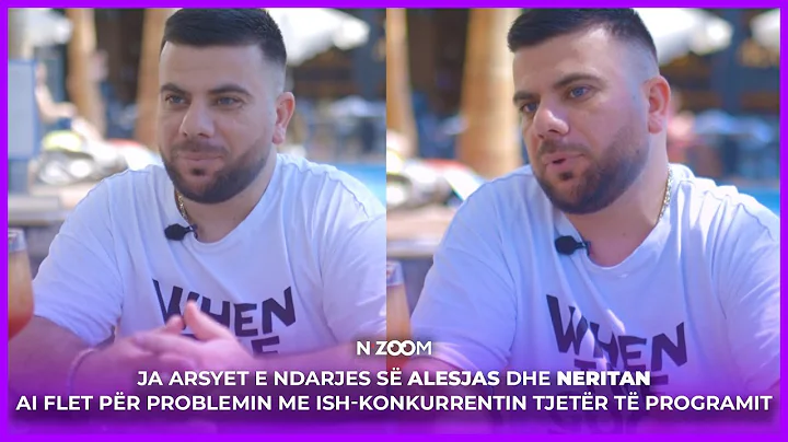 Ekskluzive: Ja arsyet e ndarjes s Alesjas dhe Neri...