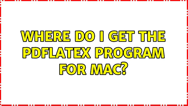 Where do I get the pdflatex program for Mac? (3 Solutions!!)