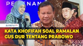 Ramalan Gus Dur Soal Prabowo, Ini Kata Khofifah