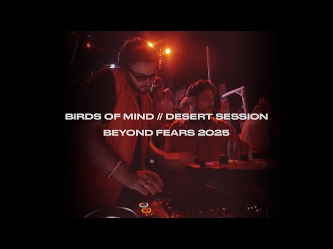 Birds Of Mind Desert Set Beyond Fears 2025 