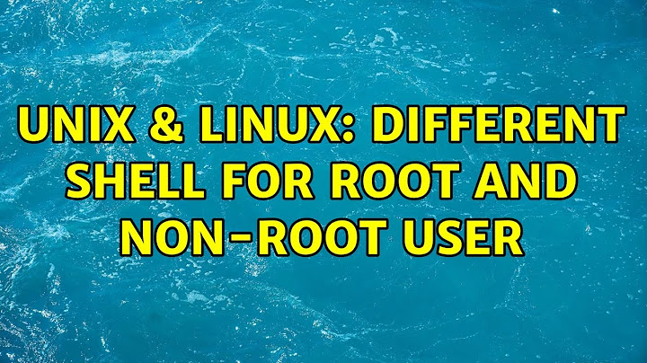 Unix & Linux: different shell for root and non-root user (4 Solutions!!)
