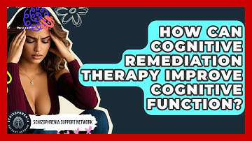 How Can Cognitive Remediation Therapy Improve Cognitive Function? - Schizophrenia Support Network