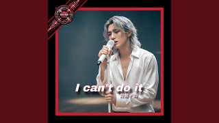 I can't do it