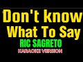 DON'T KNOW WHAT TO SAY - Ric Segreto (Karaoke Version)