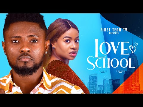 LOVE SCHOOL - MAURICE SAM, FRANCES BEN, DONALD NKEM