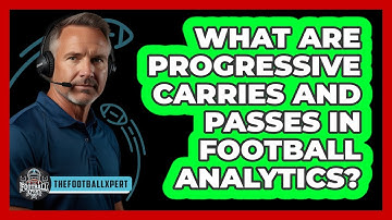 What Are Progressive Carries And Passes In Football Analytics? - The Football Xpert