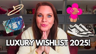 LUXURY WISH LIST 2025! Chanel, Hermes, Louis Vuitton, Cartier