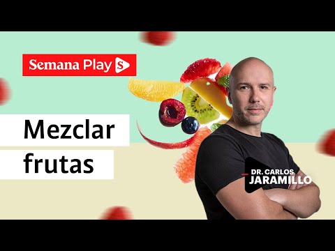 Mito o verdad: ¿mezclar frutas es malo? | Carlos Jaramillo