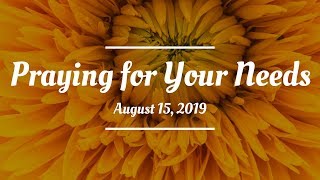 Praying For Your Needs: August 15, 2019