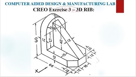 Exercise 3 – Modelling of a 3D RIB using CREO Parametric 2.0 Software