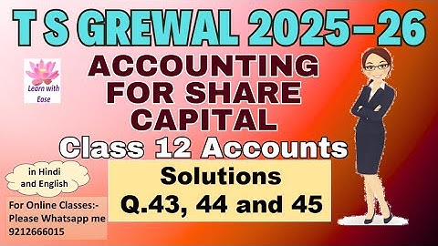 Q43, 44 and 45| Accounting For Share Capital| TS Grewal 2025-26| Class 12| Accounts@learnwithease