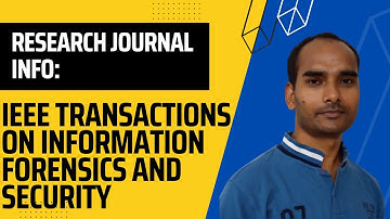 Research Journal Info: IEEE Transactions on Information Forensics and Security, IEEE