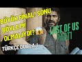 VE SON... UNUTULMAZ BİR FİNAL! 🎬!  | The Last of Us Part 1