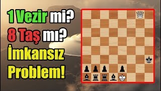 1 Vezir 8 Taşa Karşı İmkansız Problem 