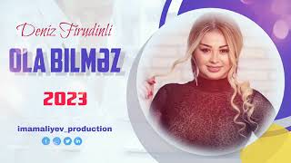 Deniz Firudinli - Ola Bilmez 2023