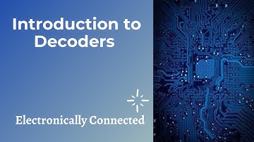 Introduction to Decoders | 2:4 Decoder | 3:8 Decoder