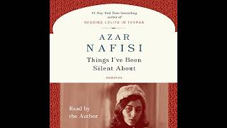 Things Ive Been Silent About Audiobook By Azar Nafisi