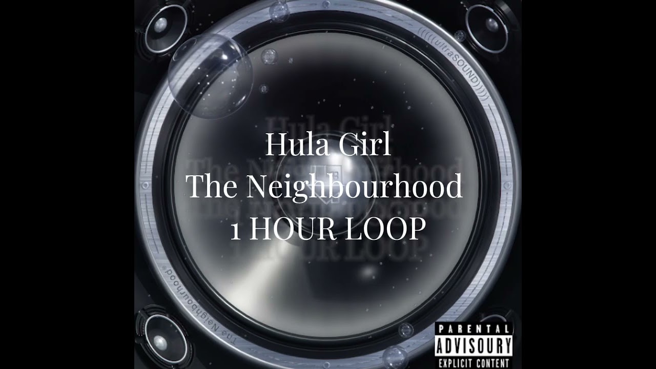 Hula Girl ~ The Neighbourhood 1 HOUR LOOP