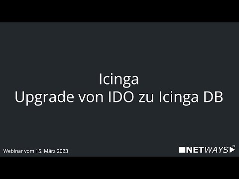 Webinar: Icinga - Upgrade von IDO zu Icinga DB (Webinar vom 15. März 2023) @netways