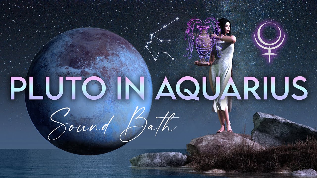 Pluto in Aquarius ♒️ Sound Bath & Astrology Meditation Ceremony YouTube