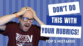 Top 5 Mistakes Language Teachers Make When Creating Rubrics