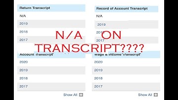 TAX HELP 2021: N/A ON IRS TRANSCRIPT?  ANSWERS!