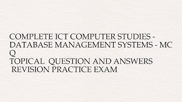 Complete ict computer studies - database management systems - mcq  topical  question and ...