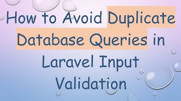 How to Avoid Duplicate Database Queries in Laravel Input Validation