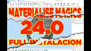 TUTORIAL Materialise Magics 24.0 - FULL INSTALL