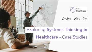 Exploring Systems Thinking in Healthcare Through Case Studies - Workshop
