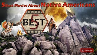 5 Best Movies About Native Americans (5 Best Native American Movies)