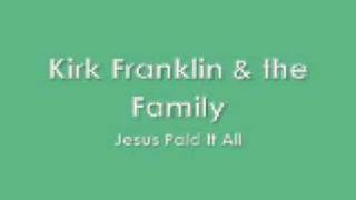 Video-Miniaturansicht von „Kirk Franklin & the Family - Jesus Paid It All“