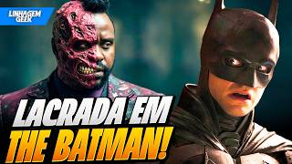 ALERTA LACRAÇÃO PESADA EM THE BATMAN 2!