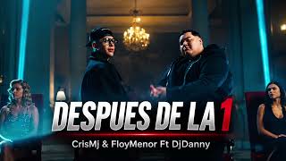 Cris Mj, Floyymenor Ft Dj Danny - Después de la 1 (lyrics) (Audio Oficial)