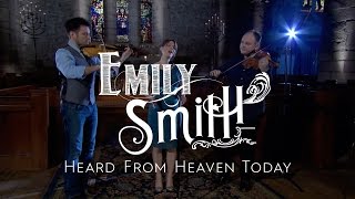 Vignette de la vidéo "Emily Smith -  Heard From Heaven Today"