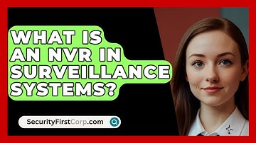 What Is An NVR In Surveillance Systems? - SecurityFirstCorp.com