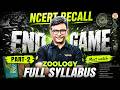 NCERT RECALL | END GAME MUST WATCH | ZOOLOGY FULL SYLLABUS | PART 2 | MD Sir