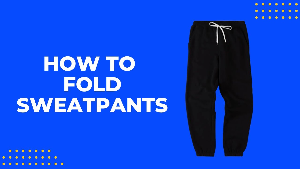 How to Fold Sweatpants [STEPS + DEMO] - YouTube
