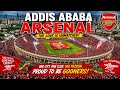 Arsenal Takes Over Addis Ababa Stadium Ethiopia S Biggest Fan Celebration 