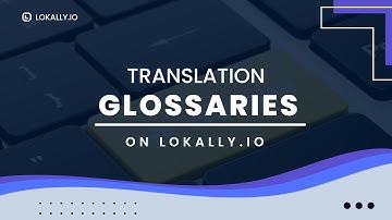 Add and Apply Translation Glossary on Lokally.io | Guide for Beginners