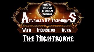 How To Roleplay In World Of Warcraft Advanced Rp Techniques- The Nightborne