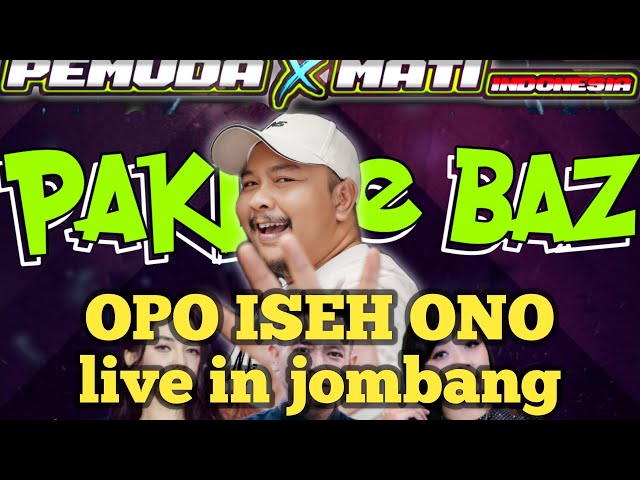 Pakdhe Baz - OPO ISEH ONO live di jombang class=