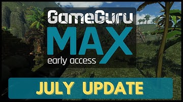 GameGuru MAX JULY 2022 video update