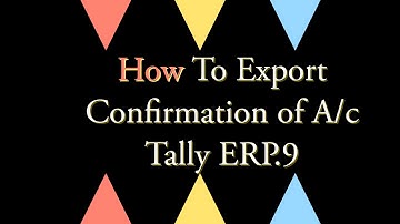 HOW TO EXPORT CONFIRMATION OF ACCOUNTS (Party Ledger) IN TALLY ERP 9