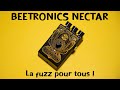 La fuzz / overdrive pour ceux qui n'osent pas : Beetronics Nectar !