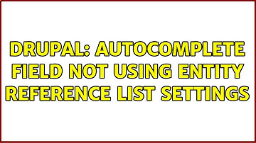 Drupal: Autocomplete field not using Entity Reference list settings