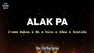 Alak Pa by J emm Dahon, KL, Gico, Idea, Sintido 🔥 Lyrics // Lyric Video
