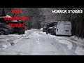 2 Really Disturbing TRUE Snowstorm Stories