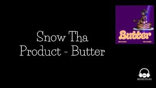 Download Lagu Snow Tha Product - Butter (LYRICS!!!!) MP3 Download Lagu Snow Tha Product - Butter (LYRICS!!!!) MP3